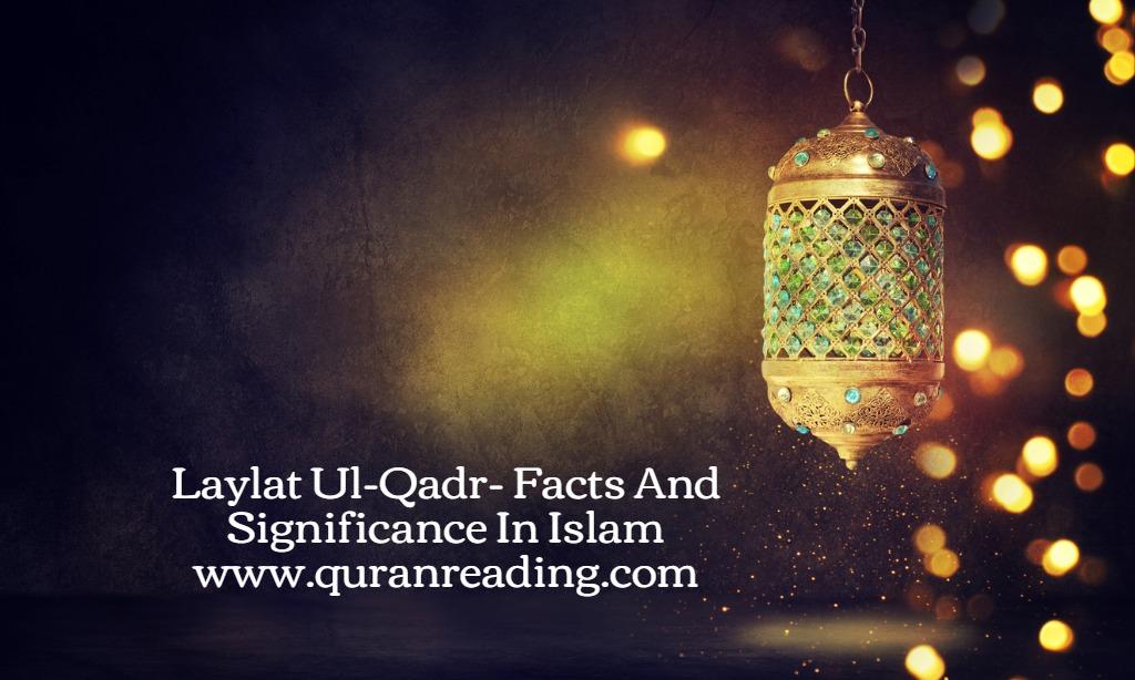 What Is Laylat Ul-Qadr-Facts And Significance In Islam