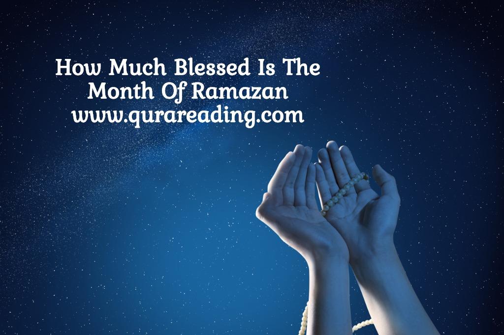 How Much Blessed Is The Month Of Ramazan