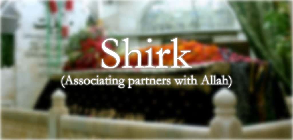 Shirk in Islam According to Quran & Hadith- Types of Shirk
